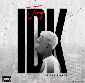 Jsong – I Don’t know (IDK)
