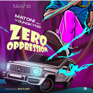 Matoni – Zero Oppression Feat YoungKyng (Prod. Beatlord) Listen Mp3-download